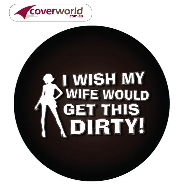 printed spare tyre - wheel cover - wish my wife woud get this dirty